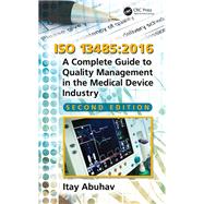 ISO 13485: A Complete Guide to Quality Management in the Medical Device Industry, Second Edition