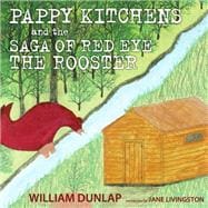 Pappy Kitchens and the Saga of Red Eye the Rooster