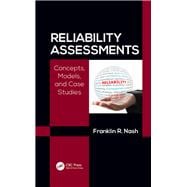 Reliability Assessments: Concepts, Models, and Case Studies