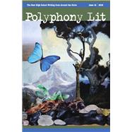 Polyphony Lit:  Issue 14 | 2018 The Best High School Writing from Around the Globe