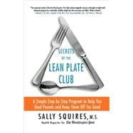 Secrets of the Lean Plate Club A Simple Step-by-Step Program to Help You Shed Pounds and Keep Them Off for Good