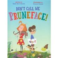 Don't Call Me Pruneface!