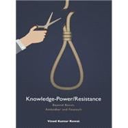 Knowledge-power/Resistance: Beyond Bacon, Ambedkar and Foucault