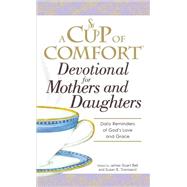 A Cup of Comfort Devotional for Mothers and Daughters