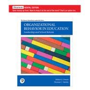 Organizational Behavior in Education: Leadership and School Reform [RENTAL EDITION]