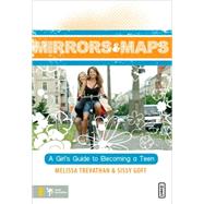 Mirrors and Maps : A Girl's Guide to Becoming a Teen
