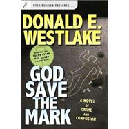 God Save the Mark; A Novel of Crime and Confusion