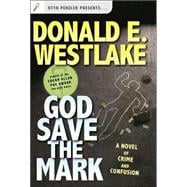 God Save the Mark; A Novel of Crime and Confusion