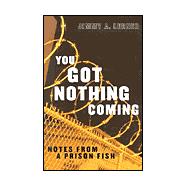 You Got Nothing Coming : Notes from a Prison Fish