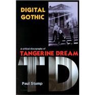 Digital Gothic : A Critical Discography of Tangerine Dream