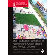 The Routledge Handbook of Architecture, Urban Space and Politics, Volume II
