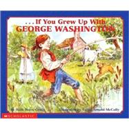 If You Grew Up With George Washington
