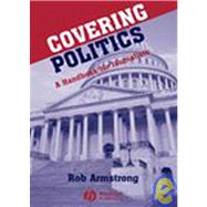 Covering Politics A Handbook for Journalists