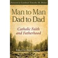 Man to Man, Dad to Dad: Catholic Faith and Fatherhood, 1st Edition
