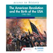Access to History: The American Revolution and the Birth of the USA 1740–1801, Third Edition