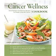 The Cancer Wellness Cookbook Smart Nutrition and Delicious Recipes for People Living with Cancer
