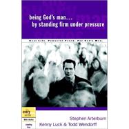 Being God's Man by Standing Firm Under Pressure Real Life. Powerful Truth. For God's Men