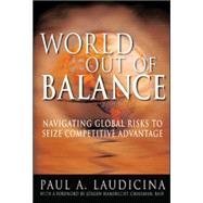 World Out of Balance Navigating Global Risks to Seize Competitive Advantage