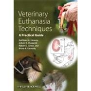 Veterinary Euthanasia Techniques A Practical Guide