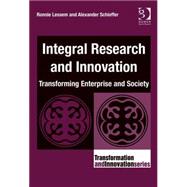 Integral Research and Innovation: Transforming Enterprise and Society