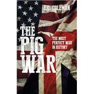 The Pig War The Most Perfect War in History