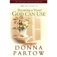 Becoming a Vessel God Can Use, repackaged ed.