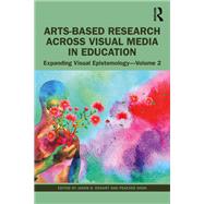 Arts-Based Research Across Visual Media in Education