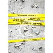The Lawyer's Guide to Lead Paint, Asbestos and Chinese Drywall
