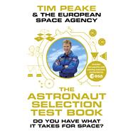 The Astronaut Selection Test Book Do You Have What it Takes for Space?