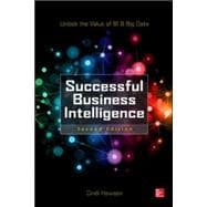 Successful Business Intelligence, Second Edition Unlock the Value of BI & Big Data
