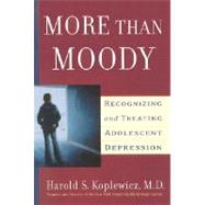 More Than Moody : Recognizing and Treating Adolescent Depression