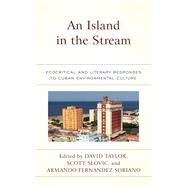 An Island in the Stream Ecocritical and Literary Responses to Cuban Environmental Culture