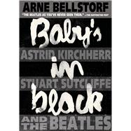 Baby's in Black Astrid Kirchherr, Stuart Sutcliffe, and The Beatles