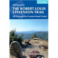 Trekking the Robert Louis Stevenson Trail The GR70 through the Cevennes/Massif Central
