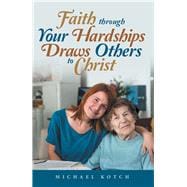 Faith Through Your Hardships Draws Others to Christ