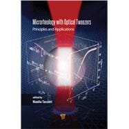 Microrheology with Optical Tweezers: Principles and Applications,9789814669184