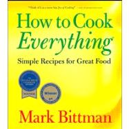 How to Cook Everything : Simple Recipes for Great Food