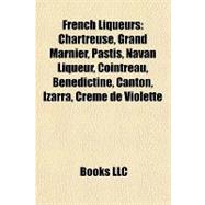 French Liqueurs : Chartreuse, Grand Marnier, Pastis, Navan Liqueur, Cointreau, Bénédictine, Canton, Izarra, Creme de Violette