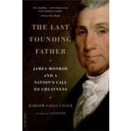 The Last Founding Father James Monroe and a Nation's Call to Greatness