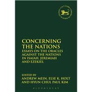 Concerning the Nations Essays on the Oracles Against the Nations in Isaiah, Jeremiah and Ezekiel