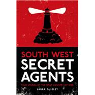 South West Secret Agents True Stories of the West Country at War