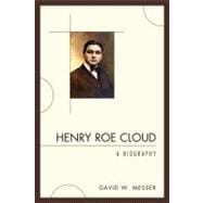 Henry Roe Cloud A Biography