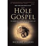 Hole in Our Gospel : What Does God Expect of Us? The Answer That Changed My Life and Might Just Change the World