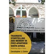 Traumatic Storytelling and Memory in Post-Apartheid South Africa: Performing Signs of injury
