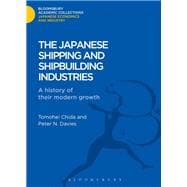 The Japanese Shipping and Shipbuilding Industries A History of their Modern Growth