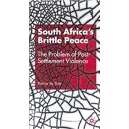 South Africa's Brittle Peace : The Problem of Post-Settlement Violence