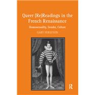Queer (Re)Readings in the French Renaissance: Homosexuality, Gender, Culture