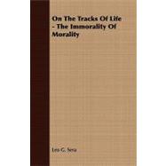 On the Tracks of Life - the Immorality of Morality