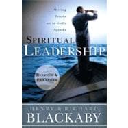 Spiritual Leadership Moving People on to God's Agenda, Revised and Expanded