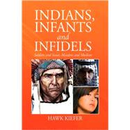 Indians, Infants and Infidels : Soldiers and Sioux, Maidens and Muslims
